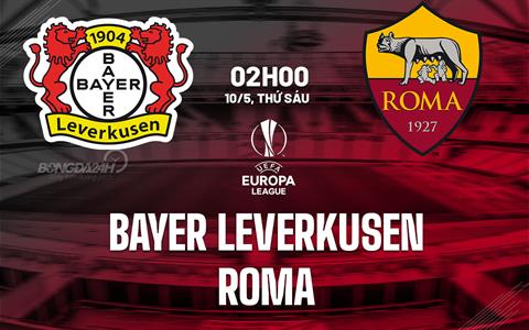Trực tiếp bóng đá Leverkusen vs Roma 2h00 ngày 10/5 (Europa League 2023/24)