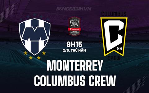 Nhận định Monterrey vs Columbus Crew 9h15 ngày 2/5 (Concacaf Champions Cup 2024)