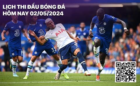Lịch thi đấu, trực tiếp bóng đá hôm nay 2/5/2024: Chelsea - Tottenham