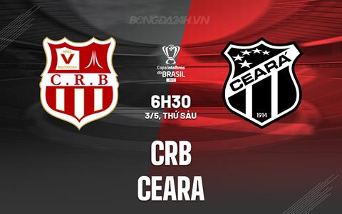 Nhận định CRB vs Ceara 6h30 ngày 3/5 (Cúp quốc gia Brazil 2024)