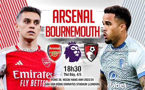 Nhận định Arsenal vs Bournemouth (18h30 ngày 04/05): Mồi ngon quen thuộc