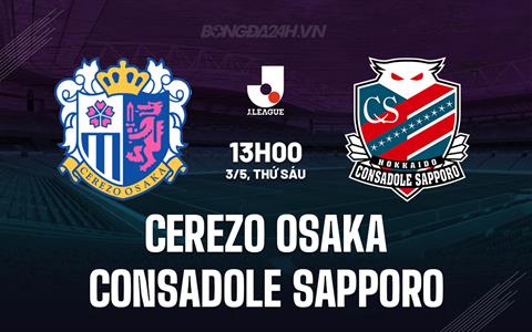 Nhận định Cerezo Osaka vs Consadole Sapporo 13h00 ngày 3/5 (VĐQG Nhật Bản 2024)