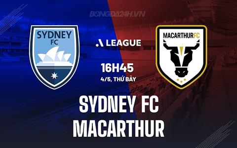 Nhận định Sydney FC vs Macarthur 16h45 ngày 4/5 (VĐQG Australia 2023/24)