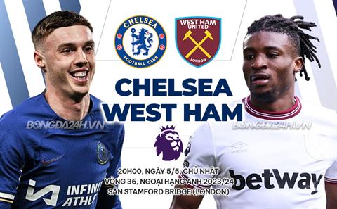 Trực tiếp bóng đá Chelsea vs West Ham 20h00 ngày 5/5 (Ngoại hạng Anh 2023/24)