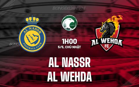 Nhận định Al Nassr vs Al Wehda 1h00 ngày 5/5 (VĐQG Saudi Arabia 2023/24)
