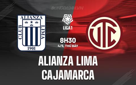 Nhận định Alianza Lima vs Cajamarca 8h30 ngày 4/5 (VĐQG Peru 2024)