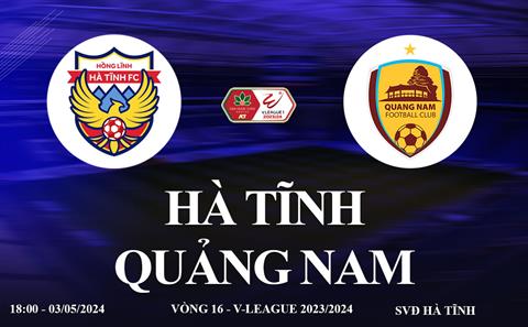 Hà Tĩnh vs Quảng Nam link xem trực tiếp V-League hôm nay 3/5