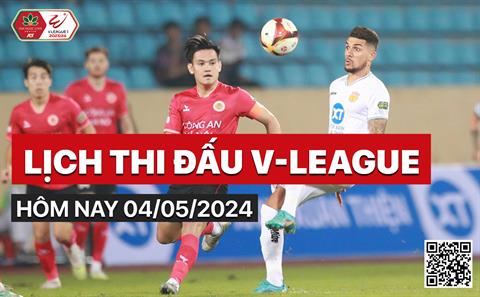 Lịch thi đấu, trực tiếp V-League hôm nay 4/5/2024
