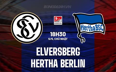 Nhận định Elversberg vs Hertha Berlin 18h30 ngày 5/5 (Hạng 2 Đức 2023/24)