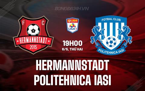 Nhận định Hermannstadt vs Politehnica Iasi 19h00 ngày 6/5 (VĐQG Romania 2023/24)