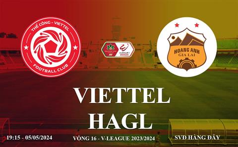Viettel vs HAGL link xem trực tiếp V-League 5/5/2024: Trận cầu 6 điểm