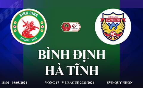 Trực tiếp Bình Định vs Hà Tĩnh link xem V-League hôm nay 8/5/2024