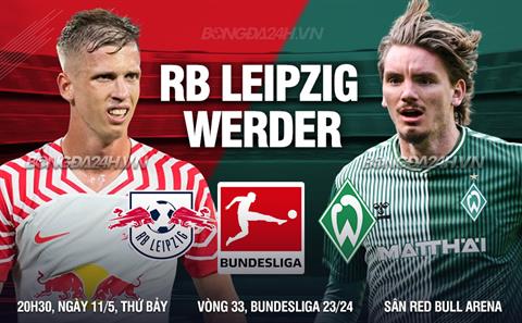 Nhận định Leipzig vs Werder Bremen 20h30 ngày 11/5 (Bundesliga 2023/24)