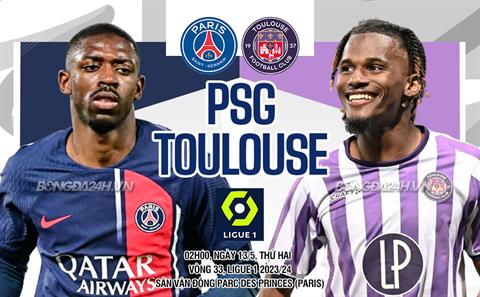 Nhận định PSG vs Toulouse (02h00 ngày 13/05): Không dễ thắng cách biệt