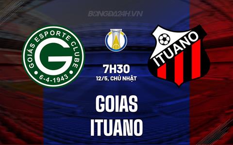 Nhận định - dự đoán Goias vs Ituano 7h30 ngày 11/5 (Hạng 2 Brazil 2024)