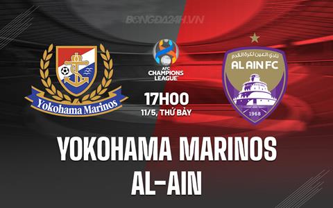 Nhận định Yokohama Marinos vs Al-Ain 17h00 ngày 11/5 (AFC Champions League 2023/24)