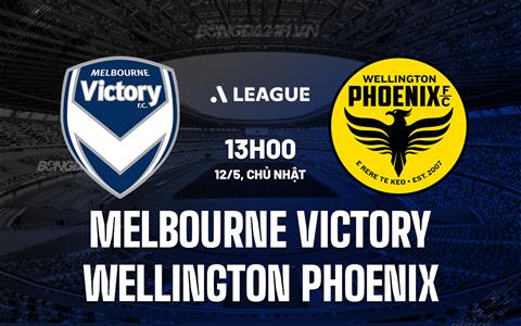 Nhận định Melbourne Victory vs Wellington Phoenix 13h00 ngày 12/5 (VĐQG Australia 2023/24)