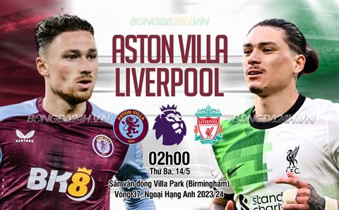 Trực tiếp Aston Villa 1-3 Liverpool (H2): The Kop gia tăng cách biệt