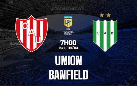 Nhận định bóng đá Union vs Banfield 7h00 ngày 14/5 (VĐQG Argentina 2024)