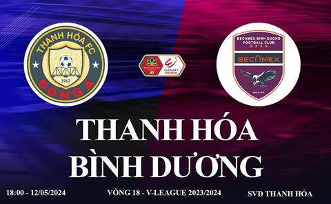 Trực tiếp Thanh Hóa vs Bình Dương link xem V-League 12/5/2024
