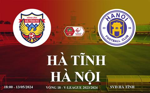 Trực tiếp Hà Tĩnh vs Hà Nội FC link xem V-League 13/5/2024
