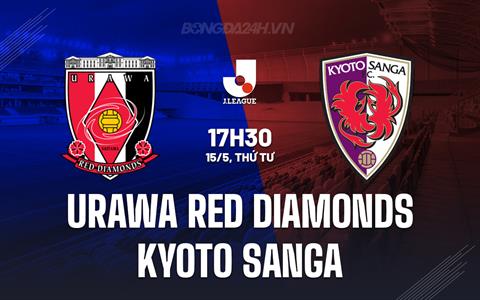 Nhận định Urawa Reds vs Kyoto Sanga 17h30 ngày 15/5 (VĐQG Nhật Bản 2024)