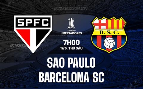 Nhận định Sao Paulo vs Barcelona SC 7h00 ngày 17/5 (Copa Libertadores 2024)