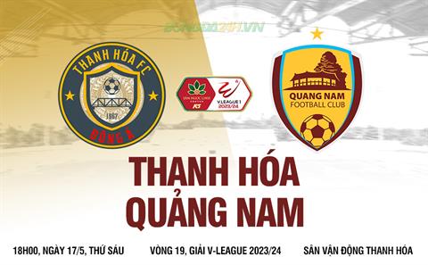Nhận định Thanh Hóa vs Quảng Nam (18h00 ngày 17/5): Lợi thế sân nhà