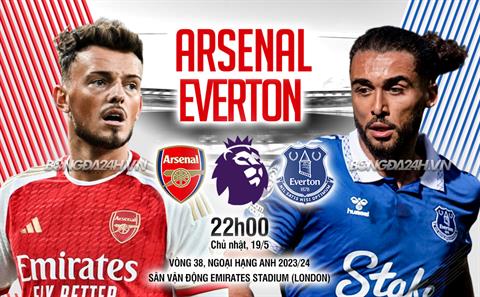 Trực tiếp bóng đá Arsenal vs Everton 22h00 ngày 19/5 (Ngoại hạng Anh 2023/24)