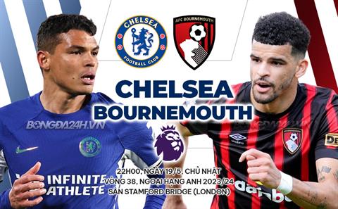 Nhận định Chelsea vs Bournemouth (22h00 ngày 19/05): Tiếp đà hưng phấn