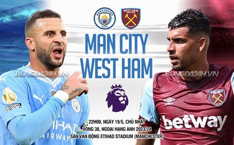 Trực tiếp bóng đá Man City vs West Ham 22h00 ngày 19/5 (Ngoại hạng Anh 2023/24)