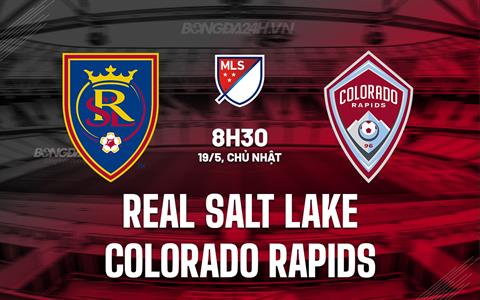 Nhận định Real Salt Lake vs Colorado Rapids 8h30 ngày 19/5 (Nhà nghề Mỹ 2024)