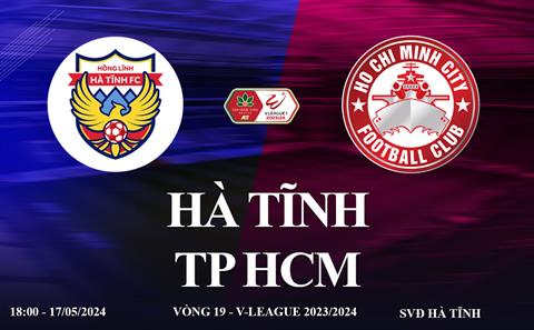Trực tiếp Hà Tĩnh vs TP HCM link xem V-League 2024: Thế trận cân bằng