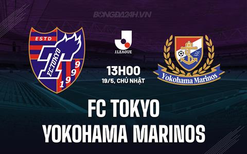 Nhận định FC Tokyo vs Yokohama Marinos 13h00 ngày 19/5 (VĐQG Nhật Bản 2024)