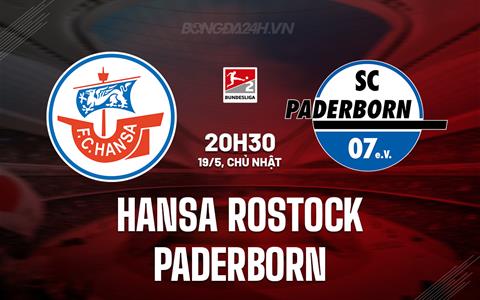 Nhận định Hansa Rostock vs Paderborn 20h30 ngày 19/5 (Hạng 2 Đức 2023/24)