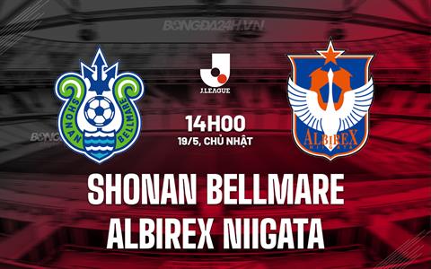 Nhận định Shonan Bellmare vs Albirex Niigata 14h00 ngày 19/5 (VĐQG Nhật Bản 2024)