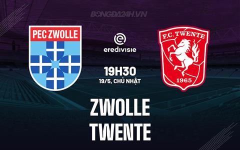 Nhận định bóng đá Zwolle vs Twente 19h30 ngày 19/5 (VĐQG Hà Lan 2023/24)
