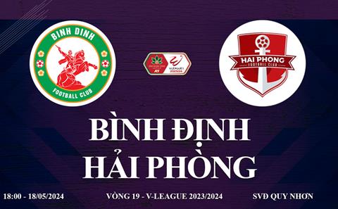 Trực tiếp Bình Định vs Hải Phòng link xem V-League 18/5/2024