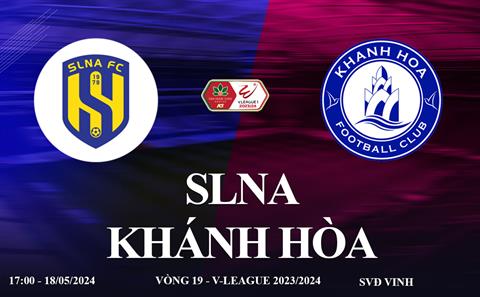 SLNA vs Khánh Hòa link xem V-League 2024: Cuộc đua trụ hạng