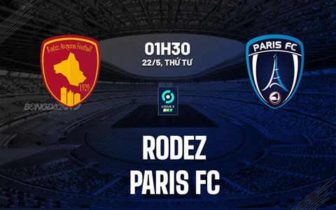 Nhận định bóng đá Rodez vs Paris FC 1h30 ngày 22/5 (Playoff Ligue 1 2024/25)