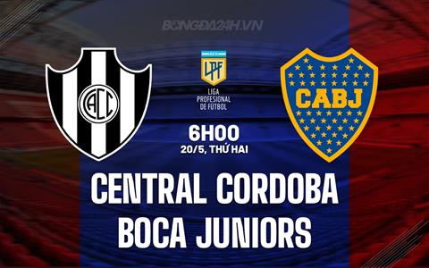 Nhận định Central Cordoba vs Boca Juniors 6h00 ngày 20/5 (VĐQG Argentina 2024)