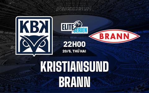 Nhận định bóng đá Kristiansund vs Brann 22h00 ngày 20/5 (VĐQG Na Uy 2024)