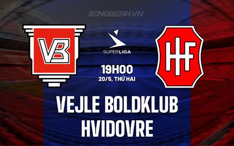 Nhận định Vejle Boldklub vs Hvidovre 19h00 ngày 20/5 (VĐQG Đan Mạch 2023/24)