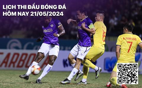 Lịch thi đấu, trực tiếp bóng đá hôm nay 21/5: Hà Nội vs Thanh Hóa