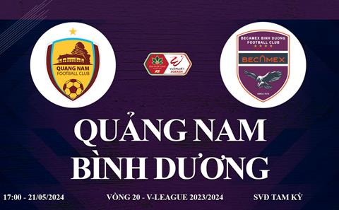 Trực tiếp Quảng Nam vs Bình Dương link xem V-League 21/5/2024: 3 điểm cho đội khách