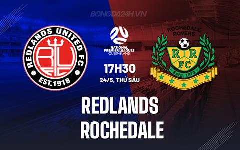 Nhận định Redlands vs Rochedale 17h30 ngày 24/5 (VĐ bang Queensland 2024)