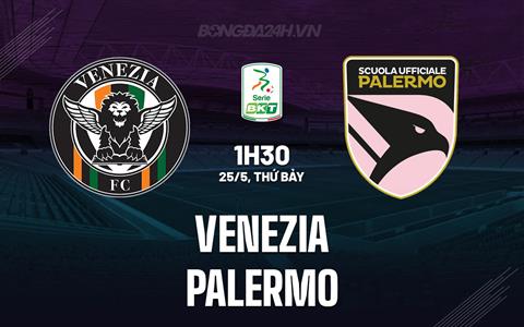 Nhận định Venezia vs Palermo 1h30 ngày 25/5 (Hạng 2 Italia 2023/24)