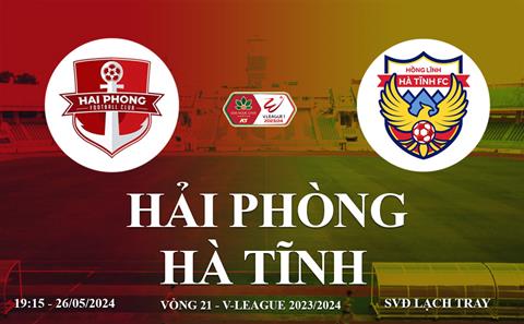 Trực tiếp Hải Phòng vs Hà Tĩnh link xem V-League 26/5/2024: Khó cho đội khách