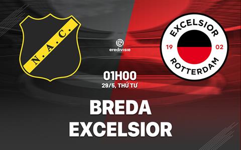Nhận định Breda vs Excelsior 1h00 ngày 29/5 (Playoff VĐQG Hà Lan 2024/25)