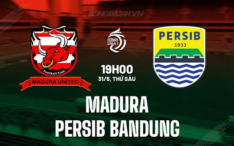 Nhận định Madura vs Persib Bandung 19h00 ngày 31/5 (VĐQG Indonesia 2023/24)